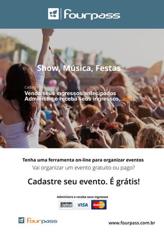 Tenha uma ferramenta on-line para organizar eventos
Vai organizar um evento gratuito ou pago?
Administre e receba seus ingressos
Cadastre seu evento. É grátis!
www.fourpass.com.br
 