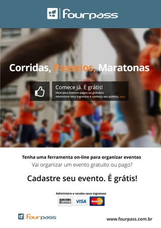 Tenha uma ferramenta on-line para organizar eventos
Vai organizar um evento gratuito ou pago?
Administre e receba seus ingressos
Cadastre seu evento. É grátis!
www.fourpass.com.br
 