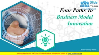 Four Paths To
Business Model
Innovation
Your Company Name
 