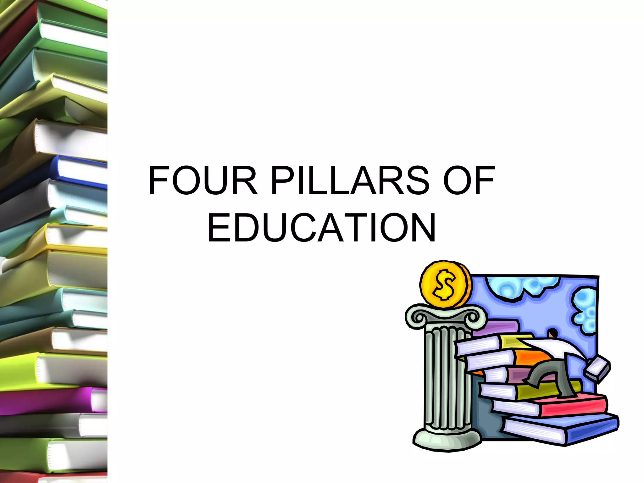 FOUR PILLARS OF
EDUCATION
 