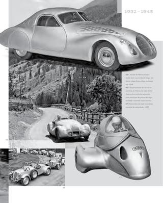 05 A equipe da fábrica se saiu
muito bem na corrida de longa dis-
tância Liège-Roma-Liège realizada
em 1938
06 O departamento de carros es-
portivos da fábrica da Auto Union
desenvolveu veículos especiais
para participar de provas de regu-
laridade e eventos cross-country
07 Motocicleta de teste recordista
mundial de velocidade, 1937
 