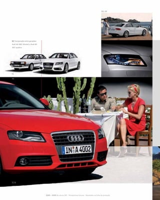 2000 – 2009 No século XXI – Perspectivas futuras – Novidades na linha de produção
01 Comparação entre gerações:
Audi A4 (B8) (direita) e Audi 80
(B2) quattro
 