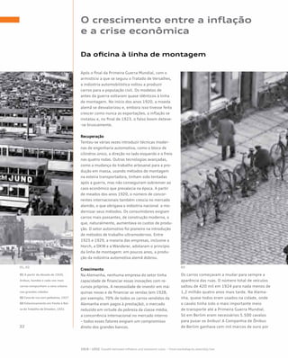 Após o final da Primeira Guerra Mundial, com o
armistício a que se seguiu o Tratado de Versalhes,
a indústria automobilística voltou a produzir
carros para a população civil. Os modelos de
antes da guerra voltaram quase idênticos à linha
de montagem. No início dos anos 1920, a moeda
alemã se desvalorizou e, embora isso tivesse feito
crescer como nunca as exportações, a inflação se
instalou e, no final de 1923, o falso boom deteve-
-se bruscamente.
Recuperação
Tentou-se várias vezes introduzir técnicas moder-
nas de engenharia automotiva, como o bloco de
cilindros único, a direção no lado esquerdo e o freio
nas quatro rodas. Outras tecnologias avançadas,
como a mudança do trabalho artesanal para a pro-
dução em massa, usando métodos de montagem
na esteira transportadora, tinham sido tentadas
após a guerra, mas não conseguiram sobreviver ao
caos econômico que prevalecia na época. A partir
de meados dos anos 1920, o número de concor-
rentes internacionais também crescia no mercado
alemão, o que obrigava a indústria nacional a mo-
dernizar seus métodos. Os consumidores exigiam
carros mais possantes, de construção moderna, o
que, naturalmente, aumentava os custos de produ-
ção. O setor automotivo foi pioneiro na introdução
de métodos de trabalho ultramodernos. Entre
1925 e 1929, a maioria das empresas, inclusive a
Horch, a DKW e a Wanderer, adotaram o princípio
da linha de montagem: em poucos anos, a produ-
ção da indústria automotiva alemã dobrou.
Crescimento
Na Alemanha, nenhuma empresa do setor tinha
capacidade de financiar essas inovações com re-
cursos próprios. A necessidade de investir em má-
quinas novas e de financiar as vendas (em 1928,
por exemplo, 70% de todos os carros vendidos da
Alemanha eram pagos à prestação), o mercado
reduzido em virtude da pobreza da classe média,
a concorrência internacional no mercado interno
– todos esses fatores exigiam um compromisso
direto dos grandes bancos.
Os carros começavam a mudar para sempre a
aparência das ruas. O número total de veículos
saltou de 420 mil em 1924 para nada menos de
1,2 milhão quatro anos mais tarde. Na Alema-
nha, quase todos eram usados na cidade, onde
o cavalo tinha sido o mais importante meio
de transporte até a Primeira Guerra Mundial.
Só em Berlim eram necessários 5.500 cavalos
para puxar os ônibus! A Companhia de Ônibus
de Berlim ganhava cem mil marcos de ouro por
O crescimento entre a inflação
e a crise econômica
Da oficina à linha de montagem
01 A partir da década de 1920,
ônibus, bondes e cada vez mais
carros compunham a cena urbana
nas grandes cidades
02 Cena de rua com pedestres, 1927
03 Estacionamento em frente à Bol-
sa do Trabalho de Dresden, 1931
 