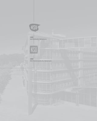 1945
NSU Werke AG, Neckarsulm
1960
NSU Motorenwerke AG, Neckarsulm
 