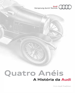 Quatro Anéis
A História da Audi
Edição Audi Tradition
 