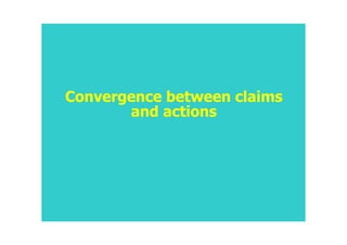 Convergence between claims
       and actions
 