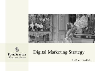 Digital Marketing Strategy
By Peter Hsin-En Lee
 