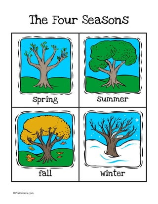 ©PreKinders.com
The Four Seasons
spring summer
fall winter
 