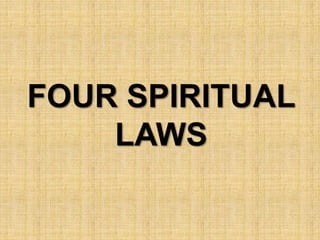 FOUR SPIRITUAL
LAWS
 