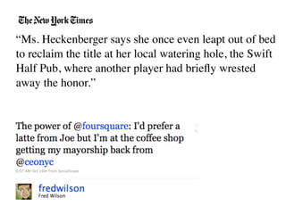 “Ms. Heckenberger says she once even leapt out of bed
to reclaim the title at her local watering hole, the Swift
Half Pub, where another player had brieﬂy wrested
away the honor.”
 