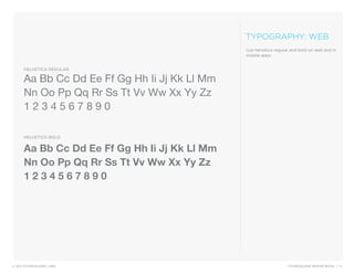 TYPOGRAPHY: WEB
                                              Use helvetica regular and bold on web and in
               ...