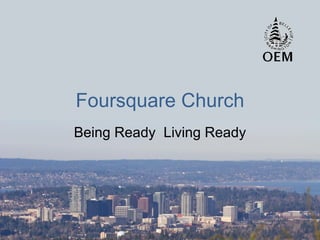 Foursquare Church Being Ready  Living Ready 