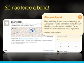 Só não force a barra!
 