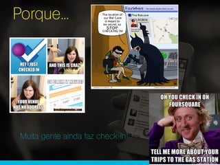Porque...
Muita gente ainda faz check-in!
 