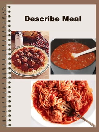Describe Meal 