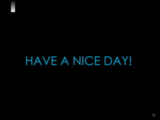 HAVE A NICE DAY! 