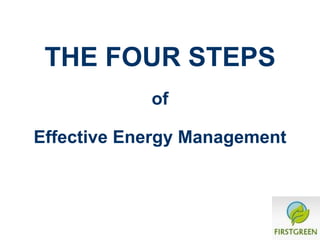 THE FOUR STEPS
            of

Effective Energy Management
 