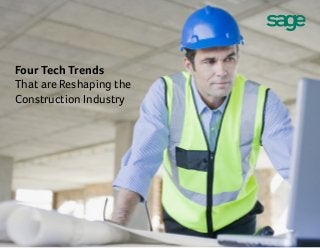 Four Tech Trends
That are Reshaping the
Construction Industry
 