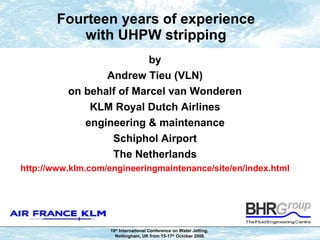 Fourteen years of experience with UHPW stripping ,[object Object],[object Object],[object Object],[object Object],[object Object],[object Object],[object Object],[object Object]