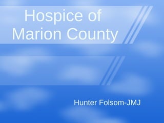 Hospice of  Marion County Hunter Folsom-JMJ 