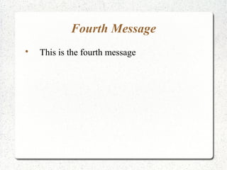 Fourth Message

This is the fourth message
 
