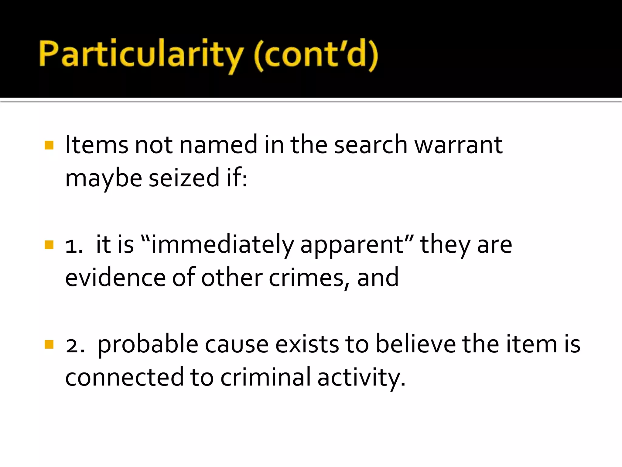 Search Warrants Search warrants conducted without a warrant are unconstitutional unless there is a qualified exception to the warrant requirements.Violations of the Fourth and Fourteenth Amendments. Evidence obtained by warrantless searches is inadmissible in court.