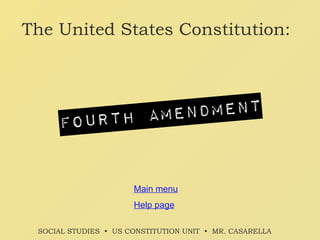 The United States Constitution: Main menu SOCIAL STUDIES     US CONSTITUTION UNIT     MR. CASARELLA   Help page 