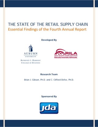 THE STATE OF THE RETAIL SUPPLY CHAIN
Essential Findings of the Fourth Annual Report
Developed By
Research Team
Brian J. Gibson, Ph.D. and C. Clifford Defee, Ph.D.
Sponsored By
 