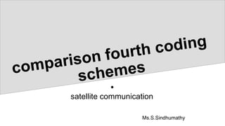 satellite communication
Ms.S.Sindhumathy
 