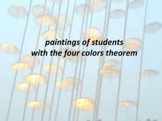 paintings of students
with the four colors theorem
 