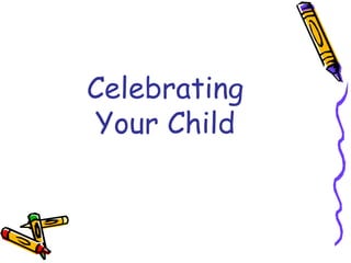 Celebrating
Your Child
 