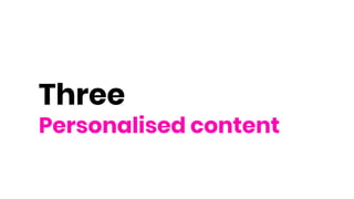 Three
Personalised content