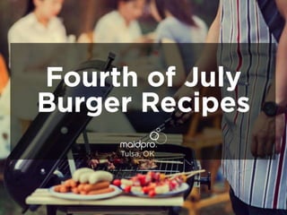 Fourth of July Burger Recipes
MaidPro tulsa
 