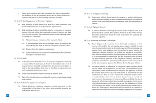 Ethics in Governance                                                                Summary of Recommendations



           c.    Apart from enquiring into each complaint and fixing responsibility           46. (6.15.2) Intelligence Gathering
                 for the lapses, if any, the complaint should also be used to analyse the
                 systemic deficiencies so that remedial measures are taken.                        *a.   Supervisory officers should assess the integrity of his/her subordinates
                                                                                                         based on his/her handling of cases, complaints and feedback from different
      43. (6.12.7) Risk Management for Preventive Vigilance                                              sources. This could then become an important input for risk profiling of
                                                                                                         officers.
           *a.   Risk profiling of jobs needs to be done in a more systematic and
                 institutionlised manner in all government organizations.                     47. (6.16.2) Vigilance Network
           *b.   Risk profiling of officers should be done by a committee of ‘eminent              *a.   A national database containing the details of all corruption cases at all
                 persons’ after the officer has completed ten years of service, and then                 levels should be created. This database should be in the public domain.
                 once in every five years. The committee should use the following inputs                 Identified authorities should be made responsible for updating the
                 in coming to a conclusion:                                                              database regularly.
                 (i)    The performance evaluation of the reported officer.                   48. (7.9). Protecting the Honest Civil Servant
                 (ii)   A self-assessment given by the reported officer focusing on the            *a.   Every allegation of corruption received through complaints or from
                        efforts he/she has made to prevent corruption in his/her career.                 sources cultivated by the investigating agency against a public servant
                                                                                                         must be examined in depth at the initial stage itself before initiating any
                 (iii) Reports from the vigilance organization.
                                                                                                         enquiry. Every such allegation must be analyzed to assess whether the
                 (iv) A peer evaluation to be conducted confidentially by the committee                  allegation is specific, whether it is credible and whether it is verifiable.
                      through an evaluation form.                                                        Only when an allegation meets the requirements of these criteria, should
                                                                                                         it be recommended for verification, and the verification must be taken
      44. (6.13.2) Audit                                                                                 up after obtaining approval of the competent authority. The levels of
                                                                                                         competent authorities for authorizing verifications/enquiries must be fixed
           *a.   It should be prescribed that as soon as any major irregularity is detected
                                                                                                         in the anti-corruption agencies for different levels of suspect officers.
                 or suspected by the audit team, it should be immediately taken note of
                 by government. A suitable mechanism for this may be put in place. It              *b.   In matters relating to allegations of corruption, open enquiries should
                 shall be the responsibility of the head of the office to enquire into any               not be taken up straightaway on the basis of complaints/source
                 such irregularity and initiate action.                                                  information. When verification/secret enquiries are approved, it should
                                                                                                         be ensured that secrecy of such verifications is maintained and the
           *b.   Audit teams should be imparted training in forensic audit.
                                                                                                         verifications are done in such a manner that neither the suspect officer
           *c.   Each office should make an annual public statement regarding pending                    nor anybody else comes to know about it. Such secrecy is essential not
                 audit queries.                                                                          only to protect the reputation of innocent and honest officials but also to
                                                                                                         ensure the effectiveness of an open criminal investigation. Such secrecy
      45. (6.14.3) Proactive vigilance on corruption                                                     of verification/enquiry will ensure that in case the allegations are found
                                                                                                         to be incorrect, the matter can be closed without anyone having come to
           *a.   Taking proactive vigilance measures should primarily be the
                                                                                                         know of it. The Inquiry / Verification Officers should be in a position to
                 responsibility of the head of the office. Some possible measures are
                                                                                                         appreciate the sensitivities involved in handling allegations of corruption.
                 indicated in para (6.14.2).


192                                                                                                                                                                                     193
 
