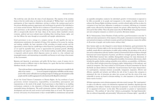 Ethics in Governance                                                                   Ethics in Governance – Moving from Rhetoric to Results



                                                                                         Annexure-I(1) Contd.                                                                                  Annexure-I(1) Contd.


      The world has come afar from the times of such skepticism. The majority of the member                     an equitable atmosphere conducive for individual’s growth. A Government is expected to
      States of the free world today are founded on the principle of “Welfare State”, run with full             be fully accountable to its people and transparent in the employ of public resources. It
      participation of their respective inhabitants, striving to achieve the common good and in                 enforces the Human Rights including economic, social & cultural rights and has no place for
      the process affording optimum opportunity and involvement for growth of the individual so                 corruption of any kind since dishonesty is anathema to economic well-being as it transmits
      as to attain societal interests. This has led to evolution of “Good Governance”, as opposed to            public money allocated for development unjustly into private coffers depriving the citizenry
      mere governance, as the umbrella concept embracing within a system of governance that is                  of its use for their welfare. This is the prime reason why the World Bank views good governance
      able to unequivocally discover the basic values of the society where standards concern                    and anti-corruption measures as central to its poverty alleviation mission.
      economic, political and socio-cultural issues including those involving human rights, and
      one that follows the same through an accountable and upright administration.                              Mr. R. Venkataraman, former President of India said that a good Government is one that “is
                                                                                                                stable and truly representative of the majority of the people; maintains its territorial integrity
      Good governance is not a mirage or a utopian concept. It only signifies the way an                        and national sovereignty; accelerates economic growth and development; ensures the welfare
      administration ameliorates the standard of living of the members of its society by creating,              of all sections of people; and renders justice without delay”.
      and making available, the basic amenities of life; providing its people security and the
      opportunity to better their lot; instills hope in their hearts for a promising future; providing,         Since human rights are also designed to attain human development, good government has
      on an equal & equitable basis, access to opportunities for personal growth; affording                     the protection of human rights as the top most priority on its agenda. Good Governance, in
      participation and capacity to influence, in the decision-making in public affairs; sustaining             nutshell, entails effective participation in public policy-making, the prevalence of the rule of
      a responsive judicial system which dispenses justice on merits in a fair, unbiased and                    law and an independent judiciary, besides a system of institutional checks & balances through
      meaningful manner; and maintaining accountability and honesty in each wing or functionary                 horizontal and vertical separation of powers, and effective oversight agencies. Researchers at
      of the Government.                                                                                        the World Bank Institute have similarly distinguished amongst the main dimensions of
                                                                                                                good governance, key attributes including political stability; Government effectiveness, which
      Baseness and depravity in governance and public life has been a cause of unease even in                   includes the quality of policy making and public service delivery; accountability; civil liberties;
      advanced societies at different times in their history. In a quote that has been attributed to            rule of law, which includes protection of property rights; Independence of the judiciary; and
      Abraham Lincoln, it has been said: -                                                                      control of corruption. The views evolved in UN Economic & Social Commission for Asia &
                                                                                                                the Pacific are almost identical. It holds that “Good Governance has 8 major characteristics.
            “I see in the near future a crisis approaching that unnerves me and causes me to tremble for the    It is participatory, consensus oriented, accountable, transparent, responsive, effective and
            safety of my country…………an era of corruption in high places will follow, and the money-             efficient, equitable and inclusive and follows the rule of law. It assures that corruption is
            power of the country will endeavour to prolong its reign by working upon the prejudices of the      minimized, the view of minorities are taken into account and that the voices of the most
            people until the wealth is aggregated in a few hands and the Republic is destroyed.”                vulnerable in society are heard in decision-making. It is also responsive to the present and
                                                                                                                future needs of society.”
      As per the United Nation’s Commission on Human Rights, the key attributes of good
      governance include transparency, responsibility, accountability, participation and                        All these expressions convey theories pregnant with time-tested concepts. The “participation”
      responsiveness to the needs of the people. Good governance is thus linked to an enabling                  in order to be effective, needs to be informed & organized and, therefore, depends upon the
      environment conducive to the enjoyment of Human Rights and promoting growth and                           availability to the subjects “freedom of association & expression” on one hand and existence
      sustainable human development. The world community endorses ‘rights based approach’ to                    of “an organized civil society” on the other. This necessarily is a pointer to “representative
      development and tests the track record of each member State on its anvil. The expectation                 democracy”. The attribute of “rule of law” inheres as prerequisites “fair legal frameworks”
      of every civil society of its Government is that it would fulfill its commitments and provide             that are enforced impartially and particularly “full protection of human rights”, especially of

198                                                                                                                                                                                                                   199
                                                                                                                                                                                                                      21
 
