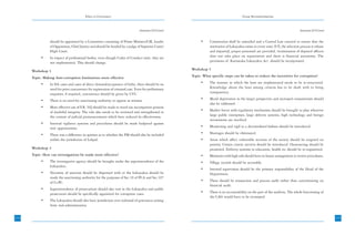 Ethics in Governance                                                                            Group Recommendations



                                                                                 Annexure-I(5) Contd.                                                                               Annexure-I(5) Contd.


                 should be appointed by a Committee consisting of Prime Minister/CM, Leader                  •     Constitution shall be amended and a Central Law enacted to ensure that the
                 of Opposition, Chief Justice and should be headed by a judge of Supreme Court/                    institution of Lokayukta exists in every state /UT, the selection process is robust
                 High Court.                                                                                       and impartial, proper personnel are provided, victimization of deputed officers
           •     In respect of professional bodies, even though Codes of Conduct exist, they are                   does not take place on repatriation and there is financial autonomy. The
                 not implemented. This should change.                                                              provisions of Karnataka Lokayukta Act should be incorporated.

      Workshop 3                                                                                        Workshop 5

      Topic: Making Anti-corruption Institutions more effective                                         Topic: What specific steps can be taken to reduce the incentives for corruption?

           •     In DA cases and cases of direct demand/acceptance of bribe, there should be no              •     The manner in which the laws are implemented needs to be re-structured.
                 need for prior concurrence for registration of criminal case. Even for preliminary                Knowledge about the laws among citizens has to be dealt with to bring
                 enquiries, if required, concurrence should be given by CVC.                                       transparency.

           •     There is no need for sanctioning authority to appear as witness.                            •     Moral deprivation in the larger perspective and increased consumerism should
                                                                                                                   also be addressed.
           •     More effective use of F.R. 56J should be made to weed out incompetent persons
                 of doubtful integrity. The rule also needs to be reviewed and strengthened in               •     Market forces with regulatory mechanism should be brought to play wherever
                 the context of judicial pronouncements which have reduced its effectiveness.                      large public enterprises, large delivery systems, high technology and foreign
                                                                                                                   investments are involved.
           •     Internal vigilance systems and procedures should be made foolproof against
                 rent opportunities.                                                                         •     Monitoring and vigil in a decentralized fashion should be introduced.

           •     There was a difference in opinion as to whether the PM should also be included              •     Shortages should be eliminated.
                 within the jurisdiction of Lokpal.                                                          •     Areas which affect vulnerable sections of the society should be targeted on
                                                                                                                   priority. Citizen centric services should be introduced. Outsourcing should be
      Workshop 4                                                                                                   promoted. Delivery systems in education, health etc should be re-engineered.
      Topic: How can investigations be made more effective?                                                  •     Ministries with high risk should have in-house arrangement to review procedures.
           •     The investigative agency should be brought under the superintendence of the                 •     Village records should be accessible.
                 Lokayukta.
                                                                                                             •     Internal supervision should be the primary responsibility of the Head of the
           •     Necessity of sanction should be dispensed with or the Lokayukta should be                         Department.
                 made the sanctioning authority for the purposes of Sec.19 of PCA and Sec.197
                 of Cr.PC.                                                                                   •     There should be transaction and process audit rather than concentrating on
                                                                                                                   financial audit.
           •     Superintendence of prosecutions should also vest in the Lokayukta and public
                 prosecutors should be specifically appointed for corruption cases.                          •     There is no accountability on the part of the auditors. The whole functioning of
                                                                                                                   the CAG would have to be revamped.
           •     The Lokayukta should also have jurisdiction over redressal of grievances arising
                 from mal-administration.


234                                                                                                                                                                                                        235
                                                                                                                                                                                                           21
 