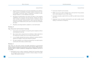 Ethics in Governance                                                                       Group Recommendations



                                                                                Annexure-I(5) Contd.                                                                       Annexure-I(5) Contd.


           •     Change of IO, IO burdened with cases, IO under political/bureaucratic influence,      • E-governance should be used extensively.
                 hostile witnesses, unavailability of adequate number of prosecutors, non-
                                                                                                       • Mobile courts may be useful in bringing justice to the local level. Court processes
                 accountability of prosecutors, lapses in examination of witnesses in court,
                                                                                                         may be made transparent by use of video cameras.
                 shortage of funds etc. are the weaknesses of the system.
                                                                                                       • Investigative journalism coupled with the use of RTI can enable citizens to become
           •     By placing the superintendence and control of all aspects of anti-corruption
                                                                                                         more aware.
                 establishment and investigation with the Lokayukta, adopting the mode of
                 video recording of statements, providing security to witnesses, making                • Independent surveys and opinion polls should be used, albeit carefully, towards
                 prosecutors accountable, conducting trials on a day-to-day basis, placing anti-         making it an instrument of transparency.
                 corruption cases on higher priority by the courts etc are some ways to strengthen
                 the system.
           •     Disciplinary proceedings should be completed in a time bound manner.

      Workshop 10
      Topic: Procurement and Government Contracting
           •     E-procurement process should be encouraged for greater transparency with suo
                 motu disclosures at each step.
           •     Rate contracts reduce corruption but do not eliminate it. Hence inspections at
                 the manufacturers’ premises and at the receiving end should be done.
           •     In case of highly specialized procurements, professional consultants should be
                 appointed and supplies to other parties should be examined.
           •     Pre-audit is desirable in case of major procurements but it can only be done by
                 internal audit with the help of technical experts.

      Workshop 11
      Topic: How can civil society activities and public participation in governmental
      decision making (including at the panchayat level) reduce corruption? What measures
      should be taken to enhance transparency through greater transparency and use of
      IT and RTI.
         • RTI should be used to enhance transparency. Initially, State Governments should
           put information about processes and rationale for decision making in the public
           domain. PIOs should be educated.

238                                                                                                                                                                                               239
                                                                                                                                                                                                  21
 