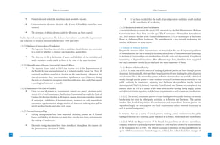 Ethics in Governance                                                                                 Ethical Framework



           •      Printed electoral rolls/CDs have been made available for sale.                               •      It has been decided that the death of an independent candidate would not lead
                                                                                                                      to the cancellation of an election.
           •      Computerisation of entire electoral rolls of over 620 million voters has been
                  initiated.                                                                             2.1.2.6 Reduction in size of Council of Ministers:
                                                                                                         A recommendation to restrict the size to 10% was made by the first Administrative Reforms
           •      The provision of photo-identity cards for all voters has been started.                 Commission more than three decades ago. The Constitution (Ninety-first Amendment)
                                                                                                         Act, 2003 restricts the size of the Council of Ministers to 15% of the strength of the Lower
     Studies by civil society organizations like Loksatta have shown considerable improvement
                                                                                                         House in Parliament/State legislature. The amendment is a step towards moderating the
     and reduction in errors in electoral rolls between 1999 and 2004.
                                                                                                         number of Ministers to some extent.
     2.1.2.2 Disclosure of Antecedents of Candidates:
                                                                                                         2.1.3 Issues in Political Reforms
            •      The Supreme Court has directed that a candidate should declare any conviction
                                                                                                         Despite the measures taken, improvements are marginal in the case of important problems
                   by a court or whether a criminal case is pending against him;
                                                                                                         of criminalization, the use of money in elections, subtle forms of inducements and patronage
           •      The direction to file a declaration of assets and liabilities of the candidate and     in the form of chairmanships and memberships of public units and the anomaly of legislators
                  family members would enable a check at the time of the next elections.                 functioning as disguised executives. More effective steps have, therefore, been suggested
                                                                                                         and the Commission would like to deal with the more important of them.
     2.1.2.3 Disqualification of Persons Convicted of Criminal Offence:
            •     The Supreme Court ruled in 2005 that Section 8(4) of the Representation of             2.1.3.1 Reform of Political Funding
                  the People Act was unconstitutional as it violated equality before law. Now all        2.1.3.1.1 In India, one of the sources of funding of political parties has been through private
                  convicted candidates stand at an election on the same footing, whether at the          donations. Internationally, there are three broad patterns of state funding for political parties
                  time of conviction they were incumbent legislators or not. (However, during            and elections. One is the minimalist pattern, wherein elections alone are partially subsidized
                  the term of a legislator, exemption from disqualification does apply if an appeal      usually through specific grants or state rendered services. Candidates are accountable to the
                  is pending and sentence is stayed).                                                    public authority for observance, reporting and disclosure of expenditure for the limited
                                                                                                         election period. The UK, Ireland, Australia, New Zealand and Canada are examples of this
     2.1.2.4 Enforcement of the Code of Conduct:                                                         pattern, while the US is a variant of the same with election funding being largely private
            •      Using its over-all powers to “superintend, control and direct” elections under        and subjected to strict reporting and disclosure requirements as well as limits on contributions.
                   Article 324 of the Constitution, the Election Commission has made the Code of
                   Conduct for elections binding in all respects, issuing directions regarding timings   2.1.3.1.2 The second, maximalist pattern of state funding involves public funding not merely
                   of campaigns, prohibition of festoons/cutouts, insistence on daily expenditure        for elections but even for other party activities, as in Sweden and Germany. This pattern
                   statements, appointment of a large number of observers, ordering of re-poll in        involves less detailed regulation of contributions and expenditure because parties are
                   specific polling booths and other such steps.                                         dependent largely on state support and local requirements enforce internal democracy as
                                                                                                         well as general transparency.
     2.1.2.5 Free and fearless polling:
            •      Policing arrangements have been improved, including greater use of Central            In between, there are a variety of mixed patterns involving partial reimbursement for public
                   Forces and holding of elections for more than one day in a State, and measures        funding of elections on a matching grant basis such as in France, Netherlands and South Korea.
                   like sealing of borders, etc.
                                                                                                         2.1.3.1.3 While the Representation of the People Act puts limits on election expenditure,
           •      Electronic voting machines have been introduced throughout the country (in             company donations to political party were banned in 1969 but later allowed by an amendment
                  the parliamentary elections of 2004).                                                  of the Companies Act in 1985. The Dinesh Goswami Committee on Electoral Reforms set
                                                                                                         up in 1990 recommended limited support, in kind, for vehicle fuel, hire charges of
10                                                                                                                                                                                                           11
 