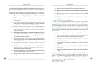 Ethics in Governance                                                                                                    Ethical Framework



     The Members of Rajya Sabha should acknowledge their responsibility to maintain the public trust                        (xi) Members should not misuse the facilities and amenities made available to them.
     reposed in them and should work diligently to discharge their mandate for the common good of the people.
                                                                                                                            (xii) Members should not be disrespectful to any religion and work for the promotion of secular
     They must hold in high esteem the Constitution, the Law, Parliamentary Institutions and, above all,
                                                                                                                                  values.
     the general public. They should constantly strive to translate the ideals laid down in the Preamble to the
     Constitution into a reality. The following are the principles which they should abide by in their dealings:            (xiii) Members should keep uppermost in their mind the fundamental duties listed in part IV A
                                                                                                                                   of the Constitution.
            (i)    Members must not do anything that brings disrepute to the Parliament and affects their
                   credibility.                                                                                             (xiv) Members are expected to maintain high standards of morality, dignity, decency and values
                                                                                                                                  in public life.
            (ii)   Members must utilize their position as Members of Parliament to advance general well-
                   being of the people.                                                                            2.5.3 The Committee on Ethics of the Lok Sabha
                                                                                                                   2.5.3.1 There is a Committee on Ethics of the Lok Sabha to oversee the moral and ethical
            (iii) In their dealings if Members find that there is a conflict between their personal interests
                                                                                                                   conduct of Members of that House15. The Committee on Ethics (Thirteenth Lok Sabha) in
                  and the public trust, which they hold, they should resolve such a conflict in a manner that
                                                                                                                   its First Report16 observed that norms of ethical behaviour for members have been adequately
                  their private interests are subordinated to the duty of their public office.
                                                                                                                   provided for in the Rules of Procedure and Conduct of Business in the Lok Sabha, directions
            (iv)   Members should always see that their private financial interests and those of the members       by the Speaker and in the conventions which have evolved over the years on the basis of
                   of their immediate family do not come in conflict with the public interest and if any such      recommendations made by various Parliamentary Committees. Apart from the existing
                   conflict ever arises, they should try to resolve such a conflict in a manner that the public    norms, the Committee recommended that the members should abide by the following general
                   interest is not jeopardized.                                                                    ethical principles17:
            (v)    Members should never expect or accept any fee, remuneration or benefit for a vote given or               i.       Members must utilize their position to advance general well being of the people.
                   not given by them on the floor of the House, for introducing a Bill, for moving a resolution,
                   putting a question or abstaining from asking a question or participating in the deliberations            ii.      In case of conflict between their personal interest and public interest, they must resolve the
                   of the House or a Parliamentary Committee.                                                                        conflict so that personal interests are subordinate to the duty of public office.
            (vi)   Members should not take a gift, which may interfere with honest and impartial discharge
                                                                                                                            iii.     Conflict between private financial/family interest should be resolved in a manner that the
                   of their official duties. They may, however, accept incidental gifts or inexpensive mementoes
                                                                                                                                     public interest is not jeopardized.
                   and customary hospitality.
            (vii) Members holding public offices should use public resources in such a manner as may lead                   iv.      Members holding public offices should use public resources in such a manner as may lead
                  to public good.                                                                                                    to public good.

            (viii) If Members are in possession of confidential information owing to their being Members of                 v.       Members must keep uppermost in their mind the fundamental duties listed in Part-IV of
                   Parliament or Members of Parliamentary Committees, they should not disclose such                                  the Constitution.
                   information for advancing their personal interests.
                                                                                                                            vi.      Members should maintain high standards of morality, dignity, decency and values in
            (ix) Members should desist from giving certificates to individuals and institutions of which                             public life.
                 they have no personal knowledge and are not based on facts.
                                                                                                                   2.5.3.2 As per available information, only a few State Legislatures such as Andhra Pradesh,
            (x)    Members should not lend ready support to any cause of which they have no or little
                                                                                                                   Orissa etc. have adopted Codes of Conduct for their Legislators. A Resolution was unanimously
                   knowledge.
                                                                                                                   adopted at the ‘All India Conference of Presiding Officers, Chief Ministers, Ministers of
                                                                                                                   Parliamentary Affairs, Leaders and Whips of Parties on Discipline and Decorum in Parliament
30                                                                                                                                                                                                                                    31
                                                                                                                   15
                                                                                                                      The present Committee on Ethics was constituted by Speaker on 28th April, 2005.
                                                                                                                   16
                                                                                                                      Presented to the Speaker on 31st August, 2001
                                                                                                                   17
                                                                                                                      Adopted by the House on 16th May, 2002
 