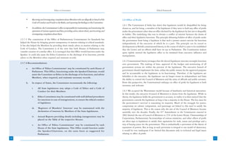 Ethics in Governance                                                                                   Ethical Framework



           •      Receiving and investigating complaints about Members who are allegedly in breach of the    2.6 Office of Profit
                  Code of Conduct and Guide to the Rules, and reporting his findings to the Committee.
                                                                                                             2.6.1 The Constitution of India lays down that legislators would be disqualified for being
           •      In addition, the Commissioner’s office is responsible for maintaining and monitoring the   chosen as, and for being, a member of the legislature if they were to hold any office of profit
                  operation of various registers and lists; providing advice about them; and receiving and   under the government other than an office declared by the legislature by law not to disqualify
                  investigating complaints about them.                                                       its holder. The underlying idea was to obviate a conflict of interest between the duties of
                                                                                                             office and their legislative functions. The principle debarring holders of office of profit under
     2.5.7.5 The constitution of the Office of Parliamentary Commissioner for Standards has                  the government from being a legislator is that such a person cannot exercise his functions
     helped the House by bringing greater transparency in matters relating to ethical standards.             independently of the executive of which he is a part. The principle can be traced to
     It has also helped the Members by providing them timely advice in matters relating to the               developments in British constitutional history, in the course of which it came to be established
     Code of Conduct. The Commission is of the view that both Houses of Parliament may                       that the Crown and its officers shall have no say in Parliament. The Constitution makers
     consider creation of a similar office. It is envisaged that this Office would function under the        quite rightly wanted the legislative office to be insulated from executive influence and
     Speaker. It could also assist the Ethics Committee in the discharge of its functions, provide           manipulation.
     advice to the Members when required and maintain records.
                                                                                                             2.6.2 Constitutional theory envisages that the elected legislature exercises oversight functions
     2.5.7.6 Recommendations:                                                                                over government. The making of laws, approval of the budget and monitoring of all
                                                                                                             government actions are within the purview of the legislature. The executive branch of
           a.     An Office of ‘Ethics Commissioner’ may be constituted by each House of
                                                                                                             government should implement the laws, utilize the public money for the approved purposes
                  Parliament. This Office, functioning under the Speaker/Chairman, would
                                                                                                             and be accountable to the legislature in its functioning. Therefore, if the legislators are
                  assist the Committee on Ethics in the discharge of its functions, and advise
                                                                                                             beholden to the executive, the legislature can no longer retain its independence and loses
                  Members, when required, and maintain necessary records.
                                                                                                             the ability to control the Council of Ministers and the army of officials and public servants.
           b.     In respect of States, the Commission recommends the following:                             From this perspective, the Constitutional embargo on office of profit for legislators is both
                                                                                                             necessary and welcome.
                  i.     All State legislatures may adopt a Code of Ethics and a Code of
                         Conduct for their Members.                                                          2.6.3 We accepted the Westminster model because of familiarity and historical association.
                                                                                                             In this model, the executive (Council of Ministers) is drawn from the legislature. While in
                  ii.    Ethics Committees may be constituted with well defined procedures                   theory, the legislature holds the government to account, in reality it is often noticed that the
                         for sanctions in case of transgressions, to ensure the ethical conduct              government controls the legislature as long it has a majority in the House. The key issue for
                         of legislators.                                                                     the government’s survival is sustaining its majority. Much of the struggle for power,
                                                                                                             compromise on cabinet composition, and patronage are linked to this need to satisfy the
                  iii.   ‘Registers of Members’ Interests’ may be maintained with the                        majority of legislators. This is the reason why the size of the Council of Ministers became
                         declaration of interests by Members of the State legislatures.                      unwieldy over the decades. Finally, the 91st Amendment to the Constitution enacted in
                                                                                                             2003 limited the size of Council of Ministers to 15% of the Lower House. Chairmanships of
                  iv.    Annual Reports providing details including transgressions may be
                                                                                                             Corporations, Parliamentary Secretaryships of various ministries, and other offices of profit
                         placed on the Table of the respective Houses.
                                                                                                             are often sops to legislators to satisfy their aspirations for rank, status and privilege and a
                  v.     An Office of ‘Ethics Commissioner’ may be constituted by each                       way of buying peace for the government. This is undoubtedly a perversion of the theory of
                         House of the State legislatures. This Office would function under                   separation of powers. But as long as such perversion is integral to our model of democracy,
                         the Speaker/Chairman, on the same basis as suggested for                            it would be very inadequate if we limited this discussion only to technical and legal issues
                         Parliament.                                                                         relating to office of profit.
36                                                                                                                                                                                                               37
 