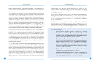 Ethics in Governance                                                                            Institutional Framework



      nation for its decisions, and the Prime Minister is responsible to the Parliament for his          expose corruption. In the light of the successful experience of these countries with anti-
      decisions. These responsibilities of Parliament and Prime Minister cannot be transferred to        corruption efforts by associating the public in general and the private sector and the civil
      any unelected body.                                                                                society in particular, the Commission would like to recommend that such activities should
                                                                                                         be taken up by the Lok Pal.
      4.3.11 Finally, while the Prime Minister is yet another Member of Parliament in constitutional
      theory, political evolution transformed him into the leader of the nation. Theoretically, each     4.3.14 The role of the Lok Pal in ethical conduct in high places cannot be over-emphasised.
      member of the legislature is elected by his/her constituents in our model of government.           The Commission would like to recommend, that the Lok Pal be given a Constitutional
      But over the past century, elections even in parliamentary system have become plebiscitary         status. This would provide the eminence and status and Constitutional safeguards appropriate
      in nature. Most often, the Prime Minister’s personality, vision, and leadership are the issues,    for such an important institution, which is expected to be a watchdog against wrong doings
      which determine the electoral outcomes. Similarly, the opposition focuses its energies and         by high public authorities.
      hopes on its leader. The electoral contest is transformed into a test of acceptability of the
      leaders. The constituency contests have thus become increasingly dependent on the larger           Another minor issue is the name itself. To provide an element of a continuum in the fight
      question of whose governmental leadership people trust or seek at that point of time.              against corruption from the Union to the States, from the top to the grass roots, it may be
      Given this overwhelming political reality, it would be unwise to subject the Prime Minister’s      useful to provide a connect with the State Lokayuktas and name the proposed Lok Pal as the
      office to a prolonged public enquiry by any unelected functionary. Ultimately, the Parliament      ‘Rashtriya Lokayukta’. The Commission would, therefore, like to make the following
      is the best forum we can trust to enforce integrity in the office of the Prime Minister.           recommendations to make changes in the Lok Pal Bill.

      4.3.12 The same principles and arguments also hold good in respect of the Chief Minister           4.3.15 Recommendations:
      of a state.Therefore, it would be unwise to include the Chief Minister in the Lokayukta’s
                                                                                                               a.    The Constitution should be amended to provide for a national
      jurisdiction. Several states have excluded the Chief Minister from the Lokayukta’s ambit
                                                                                                                     Ombudsman to be called the Rashtriya Lokayukta. The role and
      though in a few states, the Chief Minister is included. But, if the Chief Minister is brought
                                                                                                                     jurisdiction of the Rashtriya Lokayukta should be defined in the
      under the jurisdiction of a federal institution of high standing, then the risks are mitigated.
                                                                                                                     Constitution while the composition, mode of appointment and other
      The Commission is of the view that once the Lok Pal or equivalent institution is in place,
                                                                                                                     details can be decided by Parliament through legislation.
      all Chief Ministers should be brought under Lok Pal’s purview. Such a provision would
      necessitate making Lok Pal a Constitutional authority and defining his jurisdiction in the               b.    The jurisdiction of Rashtriya Lokayukta should extend to all Ministers of
      Constitution while leaving the details of appointment and composition to be fixed by                           the Union (except the Prime Minister), all state Chief Ministers, all persons
      parliament through legislation.                                                                                holding public office equivalent in rank to a Union Minister, and Members
                                                                                                                     of Parliament. In case the enquiry against a public functionary establishes
      4.3.13 In order to enable the Lok Pal to enhance its effectiveness and to increase the trust
                                                                                                                     the involvement of any other public official along with the public
      the public has in the institution, it is essential for the Lok Pal to establish mechanisms for
                                                                                                                     functionary, the Rashtriya Lokayukta would have the power to enquire
      effective interaction with the public in general and the private sector and the civil society in
                                                                                                                     against such public servant(s) also.
      particular. Such association would also help better understanding of the environment, build
      checks and balances in its functioning, and prevent abuse of authority by investigating                  c.    The Prime Minister should be kept out of the jurisdiction of the Rashtriya
      agencies by bringing them to the Lok Pal’s notice. The experience of ICAC in Hong Kong                         Lokayukta for the reasons stated in paras 4.3.7 to 4.3.11.
      which has been elaborated upon in para 5.1.2 has shown that the education and awareness
      raising function is crucial to any anti-corruption strategy if it is to be effective. Botswana’s         d.    The Rashtriya Lokayukta should consist of a serving or retired Judge of
      DCEC, Singapore’s CPIB and the ICAC of New South Wales, Australia, have similar                                the Supreme Court as the Chairperson, an eminent jurist as Member and
      mandates. In fact, the ICAC of New South Wales is noted for holding public hearings to                         the Central Vigilance Commissioner as the ex-officio Member.


114                                                                                                                                                                                                     115
                                                                                                                                                                                                        21
 