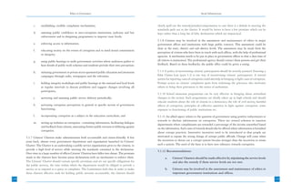 Ethics in Governance                                                                               Social Infrastructure



            c.     establishing credible complaints mechanisms;                                         clearly spell out the remedy/penalty/compensation in case there is a default in meeting the
                                                                                                        standards spelt out in the charter. It would be better to have a few promises which can be
            d.     assessing public confidence in anti-corruption institutions, judiciary and law       kept rather than a long list of lofty declarations which are impractical.
                   enforcement and in desigining programmes to improve trust levels;
                                                                                                        5.1.8 Citizens may be involved in the assessment and maintenance of ethics in major
            e.     enforcing access to information;                                                     government offices and institutions with large public contacts. This assessment could be
                                                                                                        done at the state, district and sub-district levels. The assessment may be made from the
            f.     educating society on the events of corruption and to instil moral commitment
                                                                                                        perception of citizens who have been in touch with such offices, with the help of professional
                   to integrity;
                                                                                                        agencies. A mechanism needs to be put in place in government offices so that a data base of
            g.     using public hearings to audit government activities where audiences gather to       all visitors is maintained. The professional agency should contact these persons and get their
                   hear details of public work schemes and residents provide their own perception;      feedback. Based on these feedbacks, the public office could be given a rating.

            h.     initiating government or private sector sponsored public education and awareness     5.1.9 A policy of incentivising citizens’ participation should be actively pursued. Enacting a
                   campaigns through radio, newspapers and the television;                              False Claims Law (para 5.2) is one way of incentivising citizens’ participation. A reward
                                                                                                        system for reporting cases of corruption could also help in bringing to light cases of corruption.
            i.     holding integrity workshops and public hearings at the national and local levels     Prompt action on citizens’ complaints apart from redressing the grievance also motivates
                   at regular intervals to discuss problems and suggest changes involving all           others to bring their grievances to the notice of authorities.
                   participants;
                                                                                                        5.1.10 School awareness programmes can be very effective in bringing about attitudinal
            j.     surveying and assessing public service delivery periodically;                        changes in the society. Such programmes are ideally taken up in high schools and should
                                                                                                        educate students about the role of citizens in a democracy, the role of civil society, harmful
            k.     surveying corruption perceptions in general or specific sectors of government        effects of corruption, principles of collective assertion in fight against corruption, some
                   functioning;                                                                         exposure to functioning of public institutions etc.
            l.     incorporating corruption as a subject in the education curriculum; and               5.1.11 An allied aspect relates to the question of government using positive inducements or
                                                                                                        rewards to disclose information on corruption. There are reward schemes in taxation
            m.     setting up websites on corruption - containing information, facilitating dialogue
                                                                                                        departments where complainants are rewarded a percentage of the income unearthed based
                   and feedback from citizens, associating former public servants in lobbying against
                                                                                                        on the information. Such cases of rewards should also be offered where information is furnished
                   corruption.
                                                                                                        about corrupt practices. Innovative incentives need to be introduced so that people are
      5.1.7 Citizens’ Charters make administration both accountable and citizen-friendly. A few         motivated to expose the wrong doings of corrupt public officials. Change will come when
      years back, almost every government department and organisation launched its Citizens’            the incentives to throw out a corrupt system become stronger than the incentives to retain
      Charter. The Charter is an undertaking a public service organization gives to the citizens, to    such a system. The need of the hour is to have zero tolerance towards corruption.
      provide a high level of service while meeting the standards contained in the declaration.
                                                                                                        5.1.12 Recommendations:
      Over time in a large number of offices Citizens’ Charters have fallen into disuse. The promises
      made in the charters have become pious declarations with no mechanism to enforce them.                  a.     Citizens’ Charters should be made effective by stipulating the service levels
      The Citizens’ Charter should contain specific provisions and set out specific obligations for                  and also the remedy if these service levels are not met.
      the public services, the time within which the department would be obliged to provide a
      service or to respond to a query or complaint. The Commission feels that in order to make               b.     Citizens may be involved in the assessment and maintenance of ethics in
      these charters effective tools for holding public servants accountable, the charters should                    important government institutions and offices.
128                                                                                                                                                                                                          129
 