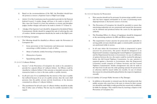 Ethics in Governance                                                                    Summary of Recommendations



           d.    Based on the recommendations of the NJC, the President should have                16. (3.2.3.2) Sanction for Prosecution
                 the powers to remove a Supreme Court or High Court Judge.
                                                                                                        a.    Prior sanction should not be necessary for prosecuting a public servant
           e.    Article 124 of the Constitution may be amended to provide for the National                   who has been trapped red-handed or in cases of possessing assets
                 Judicial Council. A similar change will have to be made to Article 217.                      disproportionate to the known sources of income.
                 Also, since the Council is to have the authority to oversee and discipline
                 judges, further changes will need to be made to Article 217 (Clause 4).                b.    The Prevention of Corruption Act should be amended to ensure that
                                                                                                              sanctioning authorities are not summoned and instead the documents
           f.    A Judge of the Supreme Court should be designated as the Judicial Values                     can be obtained and produced before the courts by the appropriate
                 Commissioner. He/she should be assigned the task of enforcing the code                       authority.
                 of conduct. Similar arrangement should also be made in the High Court.
                                                                                                        c.    The Presiding Officer of a House of Legislature should be designated
      14. (3.2.1.10) Defining Corruption                                                                      as the sanctioning authority for MPs and MLAs respectively.
           a.    The following should be classified as offences under the Prevention of                 d.    The requirement of prior sanction for prosecution now applicable to
                 Corruption Act:                                                                              serving public servants should also apply to retired public servants for
                                                                                                              acts performed while in service.
                 •     Gross perversion of the Constitution and democratic institutions
                       amounting to wilful violation of oath of office.                                 e.    In all cases where the Government of India is empowered to grant
                                                                                                              sanction for prosecution, this power should be delegated to an
                 •     Abuse of authority unduly favouring or harming someone.
                                                                                                              Empowered Committee comprising the Central Vigilance Commissioner
                 •     Obstruction of justice.                                                                and the Departmental Secretary to Government. In case of a difference
                                                                                                              of opinion between the two, the matter could be resolved by placing it
                 •     Squandering public money.                                                              before the full Central Vigilance Commission. In case, sanction is
                                                                                                              required against a Secretary to Government, then the Empowered
      15. (3.2.2.7) Collusive Bribery
                                                                                                              Committee would comprise of Cabinet Secretary and the Central
           a.    Section 7 of the Prevention of Corruption Act needs to be amended to                         Vigilance Commissioner. Similar arrangements may also be made at
                 provide for a special offence of ‘collusive bribery’. An Offence could be                    the State level. In all cases the order granting sanction for prosecution
                 classified as ‘collusive bribery’ if the outcome or intended outcome of the                  or otherwise shall be issued within two months. In case of refusal,
                 transaction leads to a loss to the state, public or public interest;                         the reasons for refusal should be placed before the respective legislature
                                                                                                              annually.
           b.    In all such cases if it is established that the interest of the state or public
                 has suffered because of an act of a public servant, then the court shall          17. (3.2.4.3) Liability of Corrupt Public Servants to Pay Damages
                 presume that the public servant and the beneficiary of the decision
                                                                                                        a.    In addition to the penalty in criminal cases the law should provide that
                 committed an offence of ‘collusive bribery’;
                                                                                                              public servants who cause loss to the state or citizens by their corrupt
           c.    The punishment for all such cases of collusive bribery should be double                      acts should be made liable to make good the loss caused and, in addition,
                 that of other cases of bribery. The law may be suitably amended in this                      be liable for damages. This could be done by inserting a chapter in the
                 regard.                                                                                      Prevention of Corruption Act.



178                                                                                                                                                                                        179
 
