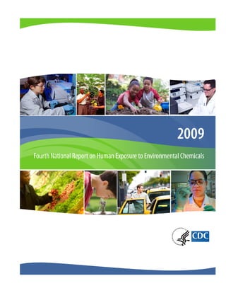2009
Fourth National Report on Human Exposure to Environmental Chemicals
 
