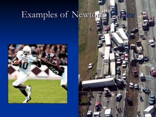 Examples of Newton’s  1 st  Law 