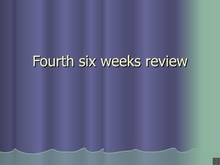 Fourth six weeks review 