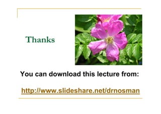 Thanks


You can download this lecture from:

http://www.slideshare.net/drnosman
 