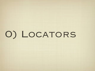0) Locators
 