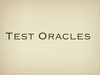 Test Oracles
 