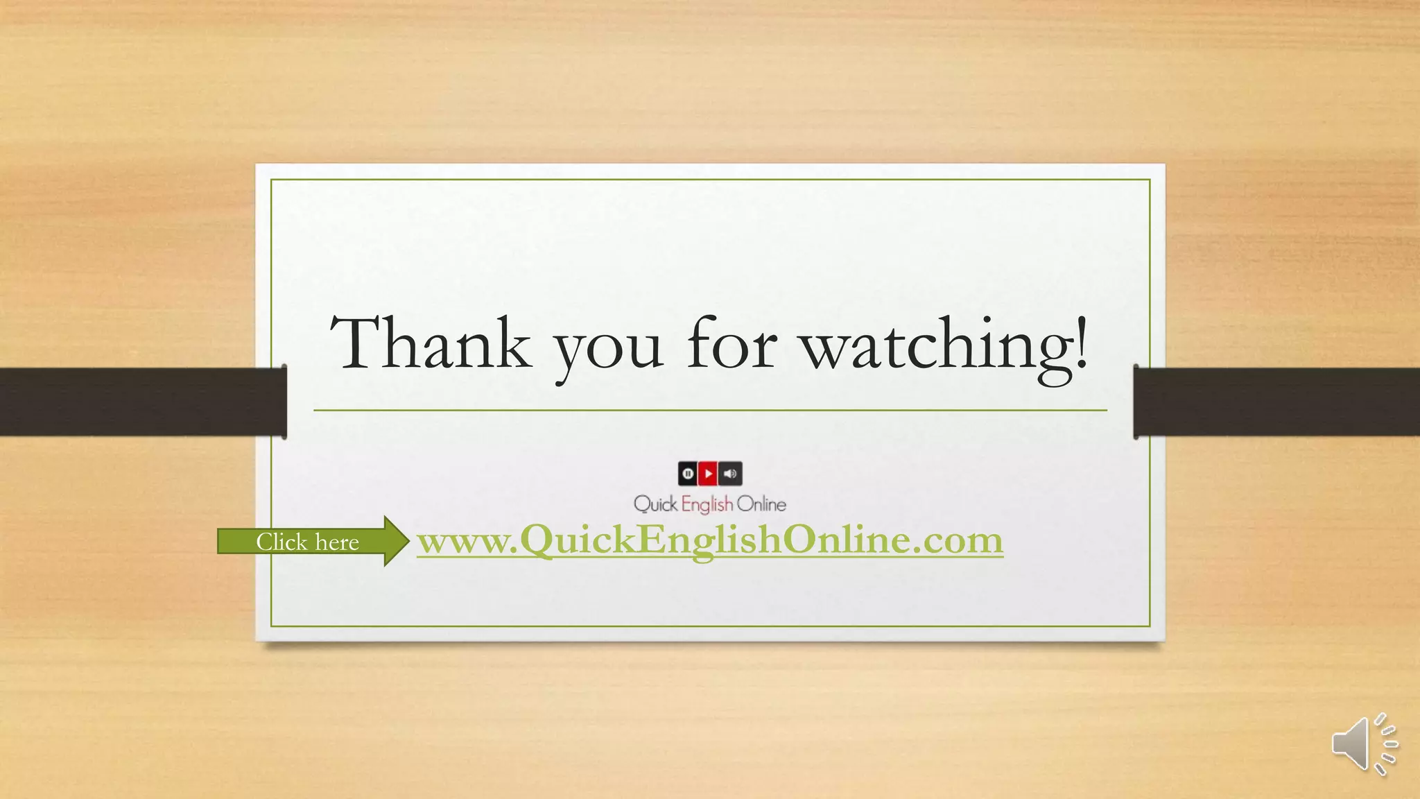 Thank you for watching!
www.QuickEnglishOnline.comClick here
 